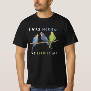 Ich war vor zwei Budgie Bird normal T-Shirt