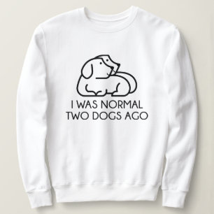 Ich war vor zwei Hunden normal Sweatshirt