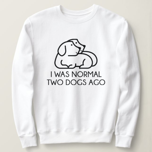 Ich war vor zwei Hunden normal Sweatshirt (Design vorne)