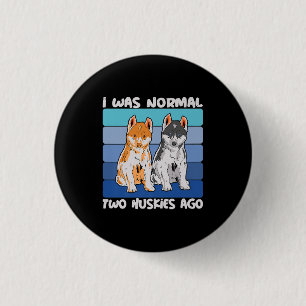 Ich war vor zwei Huskies normal Shiba Dog Button