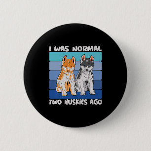 Ich war vor zwei Huskies normal Shiba Dog Button