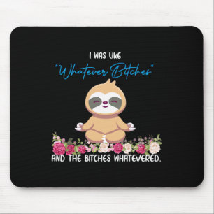 Ich war wie auch immer Tee Faultier Yoga Meditiere Mousepad