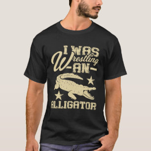 Ich war Wrestling ein Alligator - Rollstuhl für Be T-Shirt