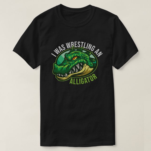 Ich war Wrestling eines Alligator Arm Ampuccus lus T-Shirt (Design vorne)
