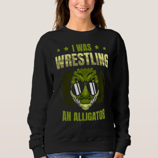 Ich war Wrestling eines Alligator-Arm-Wrestler-Arm Sweatshirt