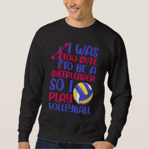 Ich war zu Niedlich, Cheerleader zu sein, also spi Sweatshirt