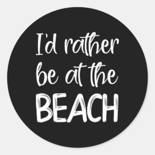 Ich wäre eher am Strand - für Strandliebhaber Runder Aufkleber