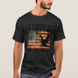 Ich wäre eher Amerikaner als Demokrat, Anti L T-Shirt