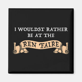 Ich wäre eher auf dem Ren Faire Magnet