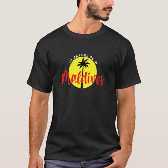 Ich wäre eher auf den Malediven - Beach Vacation B T-Shirt (Vorderseite)