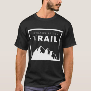 Ich wäre eher auf einem Weg MTB Mountain Bike T-Shirt