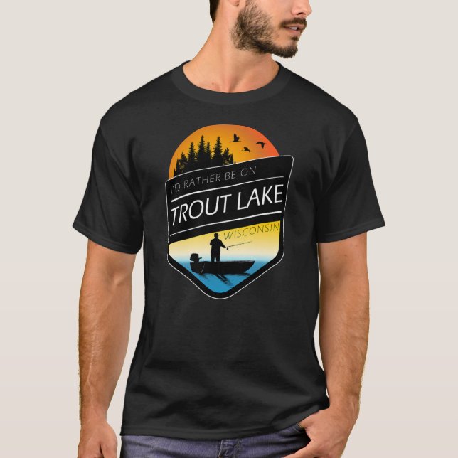 Ich wäre eher auf Foreut Lake Wisconsin Fischerei  T-Shirt (Vorderseite)