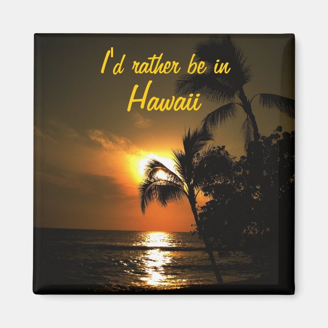 Ich wäre eher auf Hawaii Magnet (Vorne)