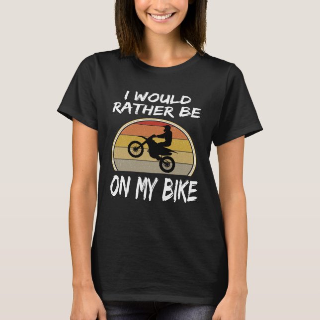 Ich wäre eher auf meinem Bike-Laufrad-Moto T-Shirt (Vorderseite)