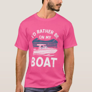 Ich wäre eher auf meinem Boot lustig, Segelboot zu T-Shirt