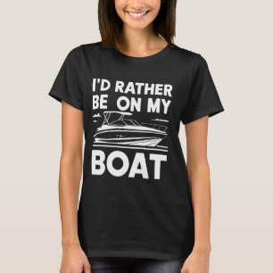 Ich wäre eher auf meinem Boot lustig, Segelboot zu T-Shirt