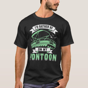 Ich wäre eher auf meinem Pontoon-Boot-Kapitän, der T-Shirt