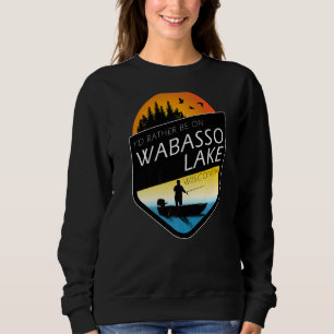 Ich wäre eher auf Wabasso Lake Wisconsin Fischerei Sweatshirt