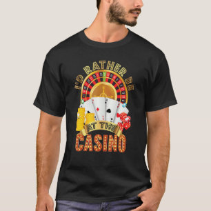 Ich wäre eher bei den Spielern des Casinos T-Shirt