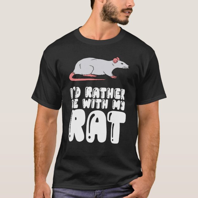 Ich wäre eher bei meiner Ratte. T-Shirt (Vorderseite)