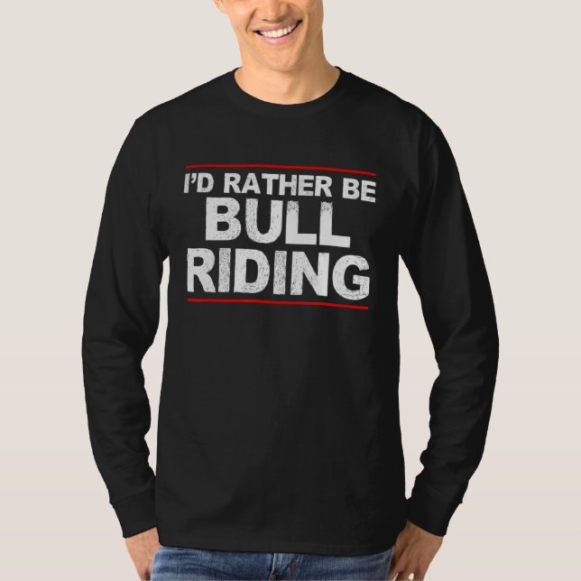 Ich wäre eher Bull-Reiten Rodeo 1 T-Shirt (Vorderseite)