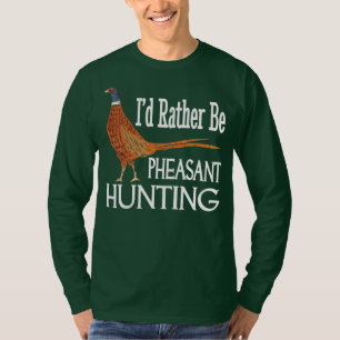 Ich wäre eher ein Fasan auf der Jagd nach dem sonn T-Shirt