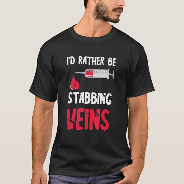 Ich wäre eher ein Phlebotomist, der die Blutspritz T-Shirt (Vorderseite)