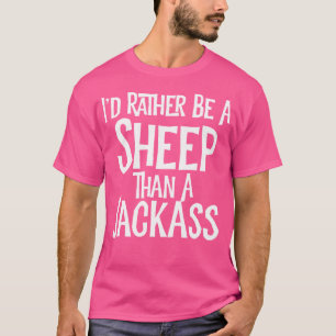 Ich wäre eher ein Schaf als ein Jackass-Funny T-Shirt