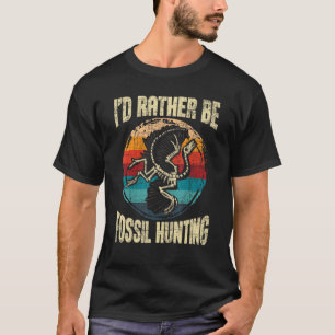 Ich wäre eher Fossil Jäger Paläontologe Paläontolo T-Shirt