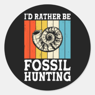 Ich wäre eher Fossilienjagdjäger Runder Aufkleber