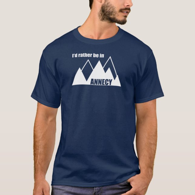Ich wäre eher im Annecy-Frankreich-Berg T-Shirt (Vorderseite)