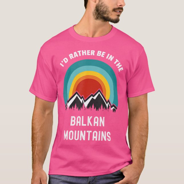 Ich wäre eher im Balkangebirge draußen im Cam T-Shirt (Vorderseite)