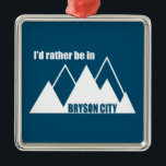 Ich wäre eher im Berg Bryson City Ornament Aus Metall<br><div class="desc">Bryson City, North Carolina ist das Tor zum Nationalpark der Großen Smoky-Berge mit Wildblumen, Bächen und einem Teil des Appalachian Trail!</div>
