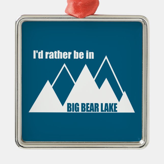 Ich wäre eher im Big Bear Lake California Mountain Ornament Aus Metall (Vorne)