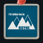Ich wäre eher im Boyne-Michigan-Berg Ornament Aus Metall<br><div class="desc">Im Dorf Boyne Falls Michigan gelegen,  ist das Boyne Mountain Resort ein Ski- und Golfresort für Familienspass!</div>