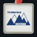 Ich wäre eher im Bozeman-Montana-Berg Ornament Aus Metall<br><div class="desc">Mit Bozeman,  Montanas Nähe zum Yellowstone und der Fülle an Bergen und Erholung ist es ein Erlebnisparadies. Dieses großartige Vintage Design hat einen Retro-Look.</div>
