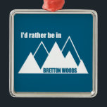 Ich wäre eher im Bretton-Woods-Berg Ornament Aus Metall<br><div class="desc">Das schöne Bretton Woods Resort verfügt über 150 Hektar Skigebiet und Snowboardgebiet im Weißen Gebirge,  direkt am legendären Mount Washington!</div>