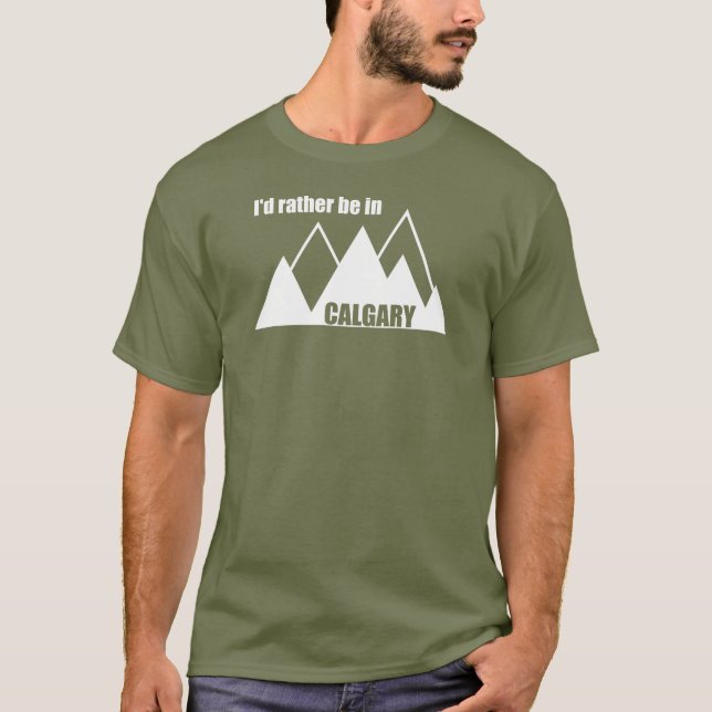 Ich wäre eher im Calgary Alberta Mountain T-Shirt (Vorderseite)