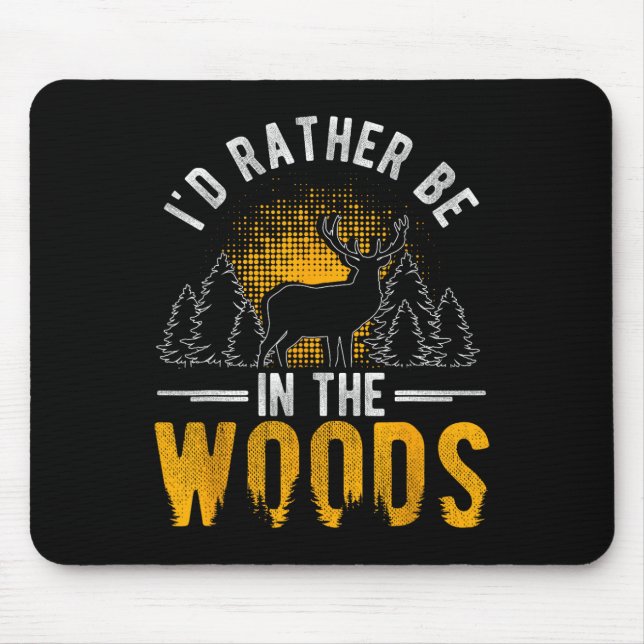 Ich wäre eher im Wald, in dem Hirschjagd Mousepad (Vorne)