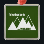 Ich wäre eher im Wasatch-Gebirge Ornament Aus Metall<br><div class="desc">Utah’s dramatische Wasatch Mountain Range liegt stolz über den Tälern im Westen und besticht durch tausende von Metern herausragender Bedeutung.</div>