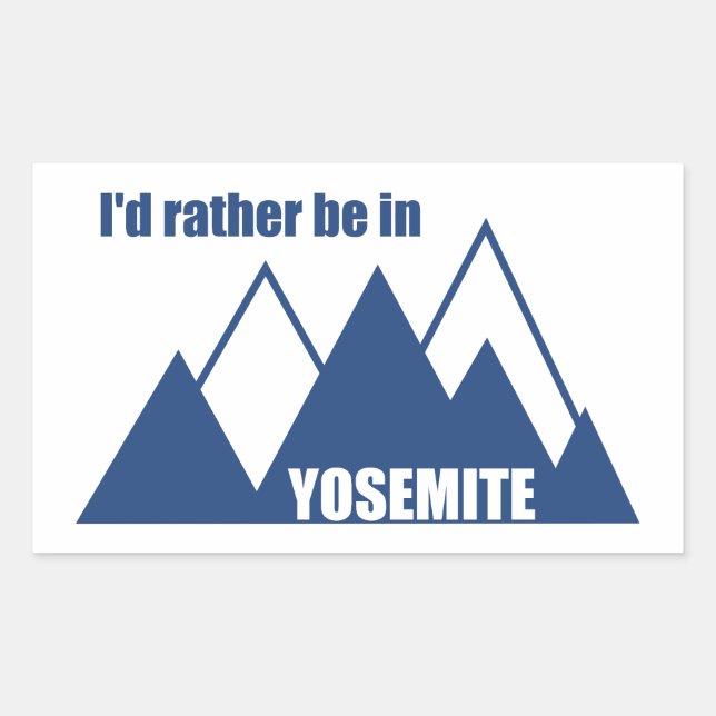 Ich wäre eher im Yosemite Nationalpark Mountain Rechteckiger Aufkleber (Vorderseite)