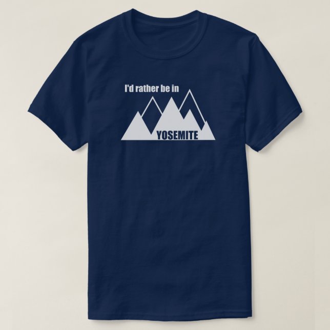 Ich wäre eher im Yosemite Nationalpark Mountain T-Shirt (Design vorne)