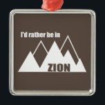 Ich wäre eher im Zion-Nationalpark Utah-Berg Ornament Aus Metall<br><div class="desc">Der Nationalpark Zion in Süd-Utah ist einer der schönsten Parks des amerikanischen Systems.</div>