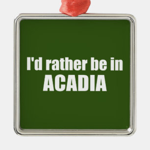 Ich wäre eher in Acadia Ornament Aus Metall