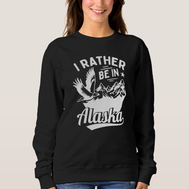 Ich wäre eher in Alaska Sweatshirt (Vorderseite)