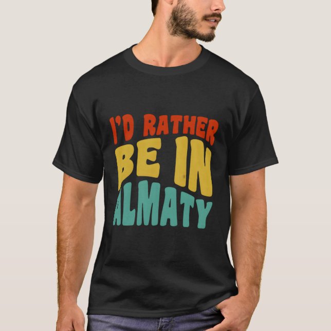 Ich wäre eher in Almaty T-Shirt (Vorderseite)