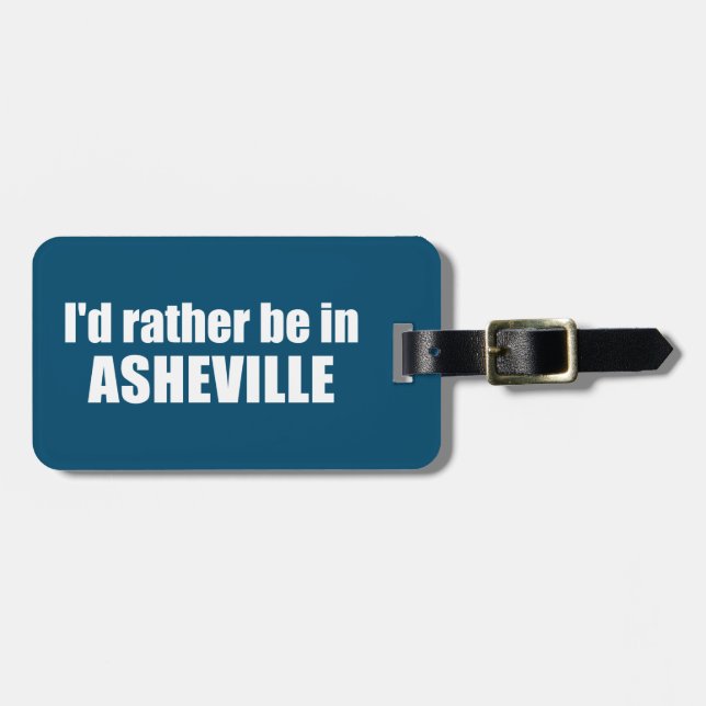 Ich wäre eher in Asheville North Carolina Gepäckanhänger (Vorderseite horizontal)