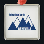 Ich wäre eher in Asheville North Carolina Mountain Ornament Aus Metall<br><div class="desc">Asheville North Carolina ist das Tor zu den Smoky-Bergen und voll von landschaftlichen Bergaussichten,  Wasserfällen,  Wandern,  Radfahren,  Flüssen und Angeln.</div>