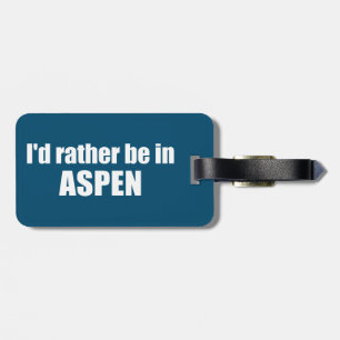Ich wäre eher in Aspen Colorado Gepäckanhänger