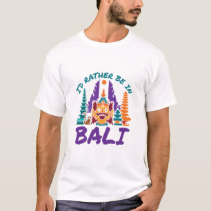 Ich wäre eher in Bali Indonesien Urlaub Reisen T-Shirt